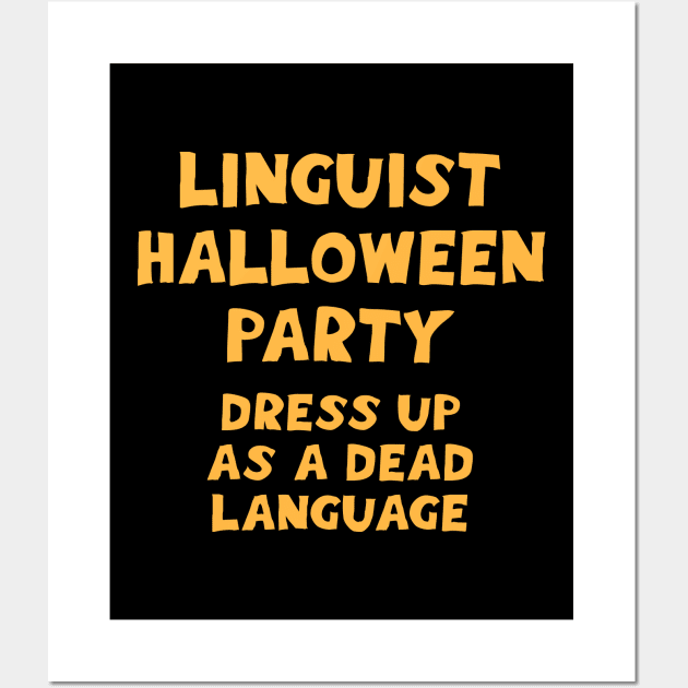 Linguist Halloween party. Dress up as a dead language. Funny October quote. Linguistics, grammar. Best coolest linguist, grammarian ever. Gifts for linguists Wall Art by BlaiseDesign